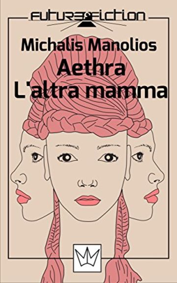Aethra e L'altra mamma (Future Fiction Vol. 4)